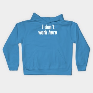 I dont work here logo Kids Hoodie